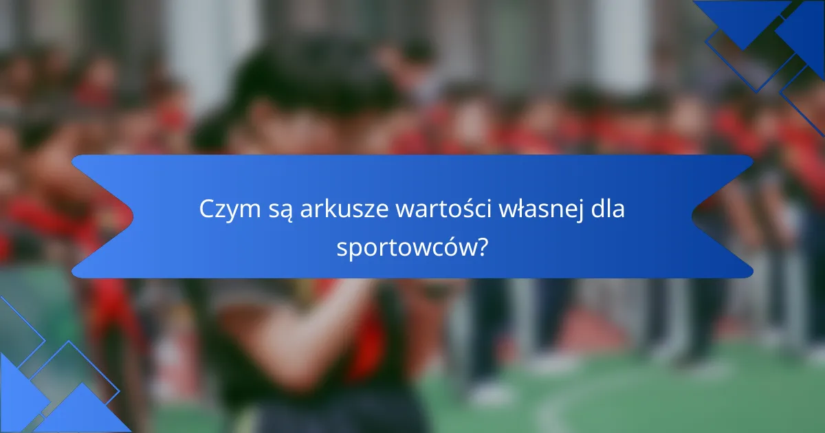 Czym są arkusze wartości własnej dla sportowców?